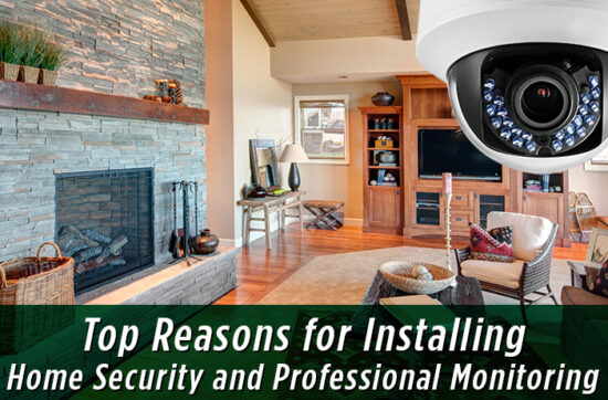You Need to Know The Top Reasons for Installing Home Security and Professional Monitoring